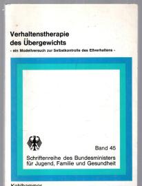 Verhaltenstherapie des Übergewichts - Ein Modellversuch zur Selbstkontrolle des Essverhaltens Verhaltenstherapie des Übergewichts - Ein Modellversuch zur Selbstkontrolle des Essverhaltens