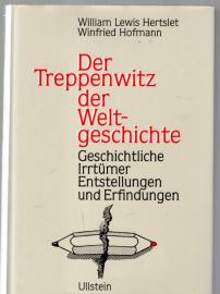 Der Treppenwitz der Welt-Geschichte. Geschichtl. Irrtümer, Entstellungen u. Erfindungen. 13., neubearb. Aufl. Der Treppenwitz der Welt-Geschichte. Geschichtl. Irrtümer, Entstellungen u. Erfindungen. 13., neubearb. Aufl.