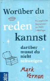 Worüber du reden kannst, darüber musst du nicht schweigen: Philosophische Inspirationen für heikle Lebenslagen Worüber du reden kannst, darüber musst du nicht schweigen: Philosophische Inspirationen für heikle Lebenslagen