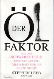 Der Öl-Faktor : wie das Schwarze Gold Einfluß auf die Wirtschaft und ihr Konto nimmt. 