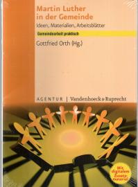 Martin Luther in der Gemeinde: Gemeindearbeit praktisch mit digitalem Zusatzmaterial Martin Luther in der Gemeinde: Gemeindearbeit praktisch mit digitalem Zusatzmaterial