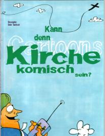 Kann denn Kirche komisch sein?: Cartoons Kann denn Kirche komisch sein?: Cartoons