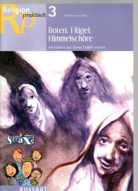 Boten, Flügel, Himmelschöre: Mit Kindern das Thema Engel erleben Boten, Flügel, Himmelschöre: Mit Kindern das Thema Engel erleben