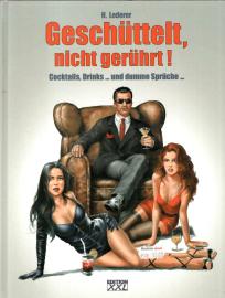 Geschüttelt, nicht gerührt!: Cocktails, Drinks... und dumme Sprüche... Geschüttelt, nicht gerührt!: Cocktails, Drinks... und dumme Sprüche...