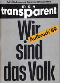 Wir sind das Volk. Teil 1: Die Bewegung September / Oktober 1989. Aufbruch`89 Wir sind das Volk. Teil 1: Die Bewegung September / Oktober 1989. Aufbruch`89