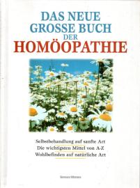 DAS NEUE GROSSE BUCH DER HOMÖOPATHIE Selbstbehandlung auf sanfte Art - Die wichtigsten Mittel von A - Z - Wohlbefinden auf natürliche Art DAS NEUE GROSSE BUCH DER HOMÖOPATHIE Selbstbehandlung auf sanfte Art - Die wichtigsten Mittel von A - Z - Wohlbefinden auf natürliche Art