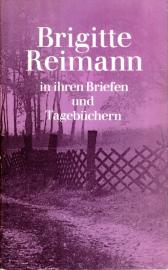 Brigitte Reimann in ihren Briefen und Tagebüchern. Eine Auswahl. Brigitte Reimann in ihren Briefen und Tagebüchern. Eine Auswahl.