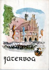 Jüterbog : Gestern und heute. Ein Gang durch die Stadt. Jüterbog : Gestern und heute. Ein Gang durch die Stadt.