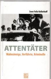 Attentäter: Wahnsinnige, Verführte, Kriminelle