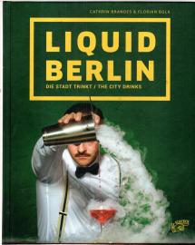 Liquid Berlin: Die Stadt trinkt! Liquid Berlin: Die Stadt trinkt!