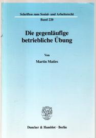 Die gegenläufige betriebliche Übung. Die gegenläufige betriebliche Übung.