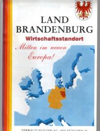 Land Brandenburg Wirtschaftsstandort : Mitten im neuen Europa! Land Brandenburg Wirtschaftsstandort : Mitten im neuen Europa!