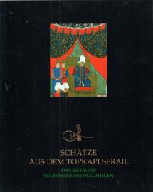 Schätze aus dem Topkapi Serail. - Das Zeitalter Süleymans des Prächtigen. Schätze aus dem Topkapi Serail. - Das Zeitalter Süleymans des Prächtigen.