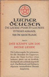 Die Werke Martin Luthers - Bd. 4. Der Kampf um die reine Lehre Die Werke Martin Luthers - Bd. 4. Der Kampf um die reine Lehre