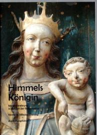 Himmelskönigin : Marienverehrung in der Zeit der Reformation. Austellungsführer Himmelskönigin : Marienverehrung in der Zeit der Reformation. Austellungsführer