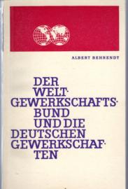 Die Weltgewerkschaftsbund und die deutschen Gewerkschaften : Zwei Jahrzehnte Kampf des WGB und des FDGB zur Lösung der deutschen Frage Die Weltgewerkschaftsbund und die deutschen Gewerkschaften : Zwei Jahrzehnte Kampf des WGB und des FDGB zur Lösung der deutschen Frage
