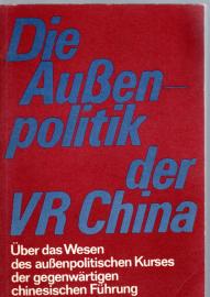 Die Außenpolitik der VR China: Über das Wesen des außenpolitischen Kurses der gegenwärtigen chinesischen Führung.