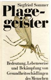 Plagegeister. Bedeutung, Lebensweise und Bekämpfung von Gesundheitsschädlingen des Menschen Plagegeister. Bedeutung, Lebensweise und Bekämpfung von Gesundheitsschädlingen des Menschen