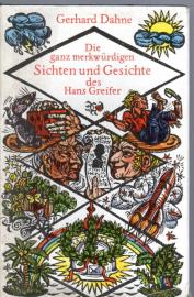 Die ganz merkwürdigen Sichten und Gesichte des Hans Greifer. Die ganz merkwürdigen Sichten und Gesichte des Hans Greifer.
