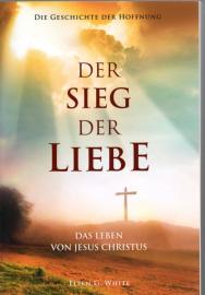 Der Sieg der Liebe - Die Geschichte der Hoffnung - Das Leben von Jesus Christus