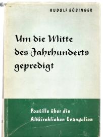 Um die Mitte des Jahrhunderts gepredigt : Eine Predigtreihe für alle Sonn- und Festtage des Jahres über die Texte der altkirchlichen Evangelien. Um die Mitte des Jahrhunderts gepredigt : Eine Predigtreihe für alle Sonn- und Festtage des Jahres über die Texte der altkirchlichen Evangelien.