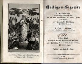 P. Matthäus Vogel's Heiligen-Legende. Leben und Sterben der Heiligen Gottes auf alle Tage der zwölf Monate des ganzen Jahres, kurz erzählt und mit heilsamen Lehrsprüchen zur Nachfolge versehen. Dritter Theil: September bis Dezember. P. Matthäus Vogel's Heiligen-Legende. Leben und Sterben der Heiligen Gottes auf alle Tage der zwölf Monate des ganzen Jahres, kurz erzählt und mit heilsamen Lehrsprüchen zur Nachfolge versehen. Dritter Theil: September bis Dezember.