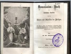 Kommunion-Buch für fromme Seelen nach den Lehren und Schriften der Heiligen. Kommunion-Buch für fromme Seelen nach den Lehren und Schriften der Heiligen.