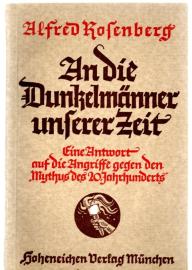 An die Dunkelmänner unserer Zeit. Eine Antwort auf die Angriffe gegen den Mythus des 20. Jahrhunderts. An die Dunkelmänner unserer Zeit. Eine Antwort auf die Angriffe gegen den Mythus des 20. Jahrhunderts.