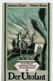 Der Utofant - In der Zukunft aufgefundenes Journal aus dem Jahrtausend III Der Utofant - In der Zukunft aufgefundenes Journal aus dem Jahrtausend III