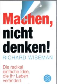 Machen – nicht denken!: Die radikal einfache Idee, die Ihr Leben verändert