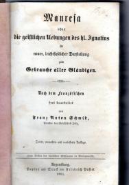 Mauresa oder die geistlichen Uebungen des hl. Ignatius in neuer, leichtfaßlicher Darstellung zum Gebrauche aller Gläubigen. Mauresa oder die geistlichen Uebungen des hl. Ignatius in neuer, leichtfaßlicher Darstellung zum Gebrauche aller Gläubigen.