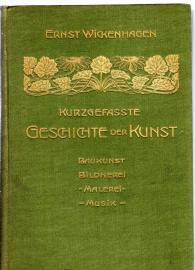 Kurzgefaßte Geschichte der Kunst, der Baukunst, Bildnerei, Malerei und Musik.