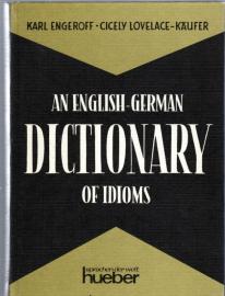 An English-German Dictionary of Idioms: Idiomatic and Figurative English Expressions With German Translations An English-German Dictionary of Idioms: Idiomatic and Figurative English Expressions With German Translations