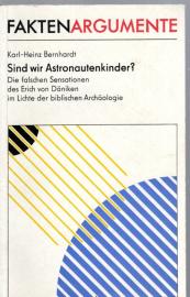Sind wir Astronautenkinder? Die falschen Sensationen des Erich von Däniken im Lichte der biblischen Archaeologie