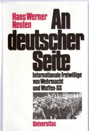 An deutscher Seite. Internationale Freiwillige von Wehrmacht und Waffen-SS An deutscher Seite. Internationale Freiwillige von Wehrmacht und Waffen-SS