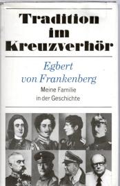 Tradition im Kreuzverhör - Meine Familie in der Geschichte Tradition im Kreuzverhör - Meine Familie in der Geschichte
