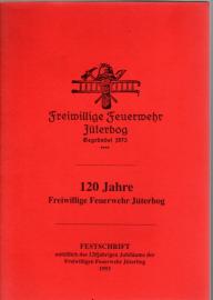 120 Jahre Freiwillige Feuerwehr Jüterbog. Festschrift anläßlich des 120jährigen Jubiläums der Freiwilligen Feuerwehr Jüterbog. 120 Jahre Freiwillige Feuerwehr Jüterbog. Festschrift anläßlich des 120jährigen Jubiläums der Freiwilligen Feuerwehr Jüterbog.