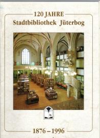 120 Jahre Stadtbibliothek Jüterbog 1876 - 1996. 120 Jahre Stadtbibliothek Jüterbog 1876 - 1996.