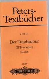 Peters Textbücher: Der Troubadour (Il Trovatore) Oper in vier Akten Peters Textbücher: Der Troubadour (Il Trovatore) Oper in vier Akten