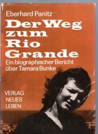 Der Weg zum Rio Grande - Ein biographischer Bericht über Tamara Bunke Der Weg zum Rio Grande - Ein biographischer Bericht über Tamara Bunke