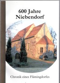 600 Jahre Niebendorf. Chronik eines Flämingdorfes 600 Jahre Niebendorf. Chronik eines Flämingdorfes
