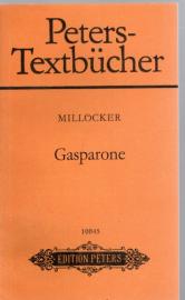 Peters Textbücher: Karl Millöcker : Gasparone . Operette in drei Akten Peters Textbücher: Karl Millöcker : Gasparone . Operette in drei Akten