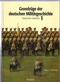 Grundzüge der deutschen Militärgeschichte. Band 1: Historischer Überblick Grundzüge der deutschen Militärgeschichte. Band 1: Historischer Überblick