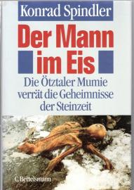 Der Mann im Eis : Die Ötztaler Mumie verrät die Geheimnisse der Steinzeit Der Mann im Eis : Die Ötztaler Mumie verrät die Geheimnisse der Steinzeit