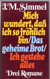 Mich wundert, daß ich so fröhlich bin / Das geheime Brot / Ich gestehe alles Mich wundert, daß ich so fröhlich bin / Das geheime Brot / Ich gestehe alles