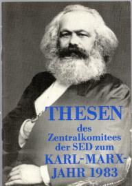 Thesen des Zentralkomitees der SED zum Karl-Marx-Jahr 1983 Thesen des Zentralkomitees der SED zum Karl-Marx-Jahr 1983