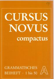 Cursus novus compactus - Grammatisches Beiheft A Lektionen 1 bis 50 Cursus novus compactus - Grammatisches Beiheft A Lektionen 1 bis 50