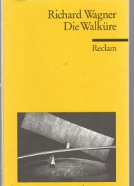 Der Ring des Nibelungen. Erster Tag: Die Walküre: Ein Bühnenfestspiel für drei Tage und einen Vorabend. Textbuch mit Varianten der Partitur Der Ring des Nibelungen. Erster Tag: Die Walküre: Ein Bühnenfestspiel für drei Tage und einen Vorabend. Textbuch mit Varianten der Partitur