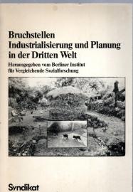 Bruchstellen. Industrialisierung und Planung in der Dritten Welt Bruchstellen. Industrialisierung und Planung in der Dritten Welt