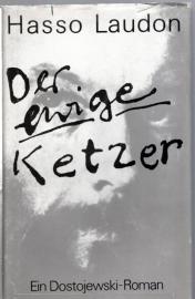 Der ewige Ketzer - Ein Dostojewski Roman Der ewige Ketzer - Ein Dostojewski Roman